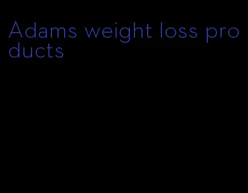 Adams weight loss products