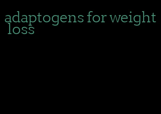 adaptogens for weight loss