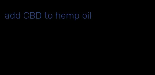 add CBD to hemp oil