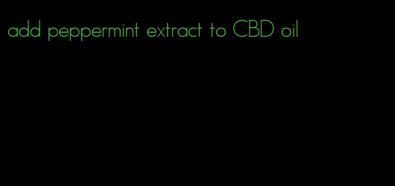 add peppermint extract to CBD oil