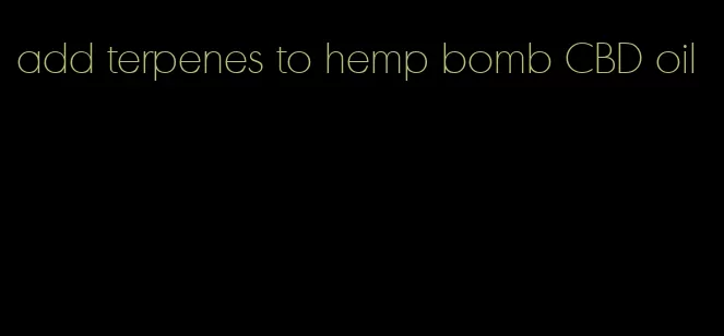 add terpenes to hemp bomb CBD oil