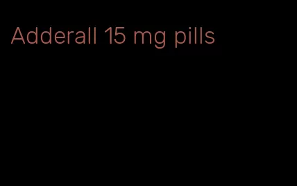 Adderall 15 mg pills