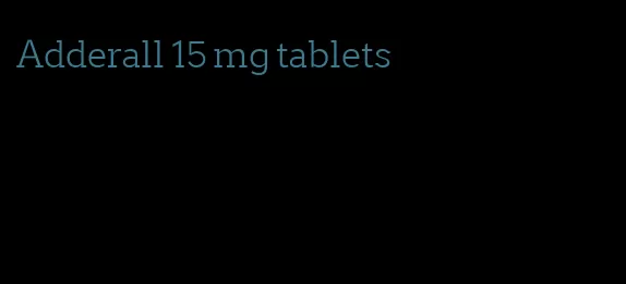 Adderall 15 mg tablets