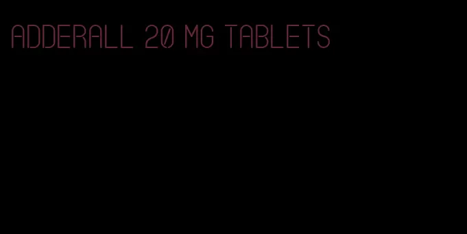 Adderall 20 mg tablets