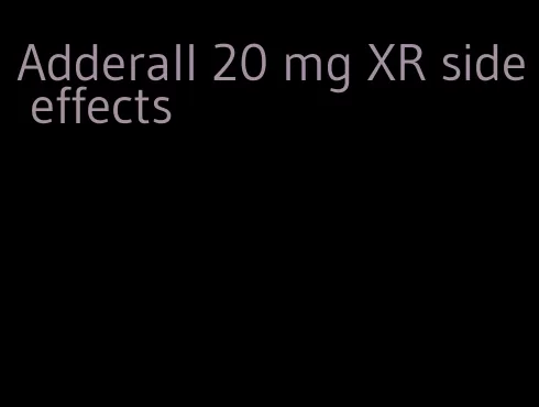 Adderall 20 mg XR side effects