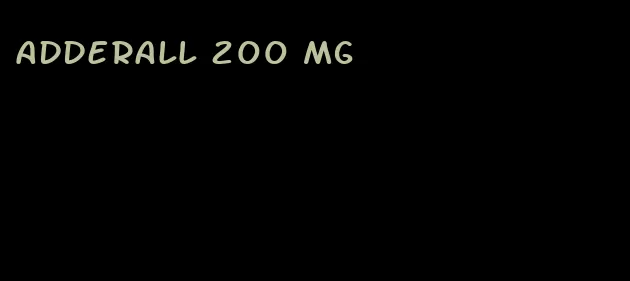 Adderall 200 mg