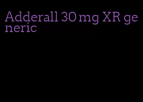 Adderall 30 mg XR generic