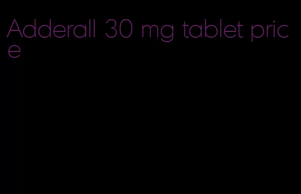 Adderall 30 mg tablet price