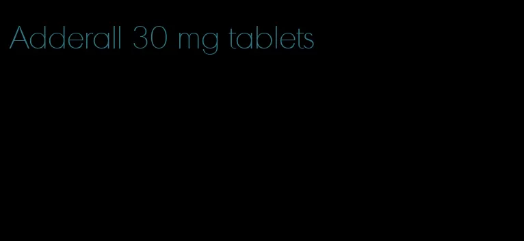 Adderall 30 mg tablets