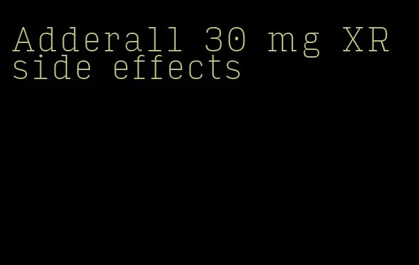 Adderall 30 mg XR side effects