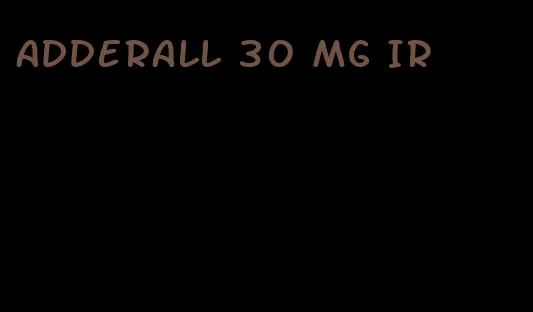 Adderall 30 mg IR