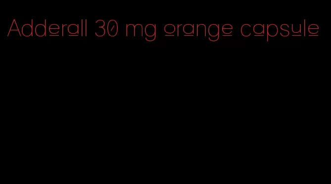 Adderall 30 mg orange capsule