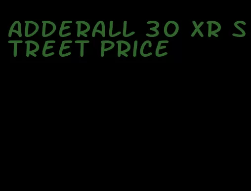 Adderall 30 XR street price