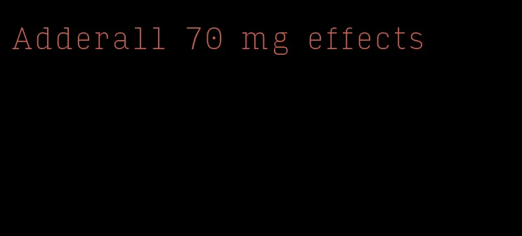 Adderall 70 mg effects