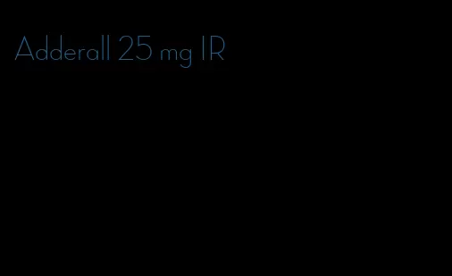 Adderall 25 mg IR