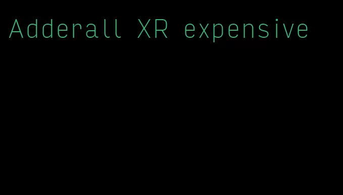 Adderall XR expensive