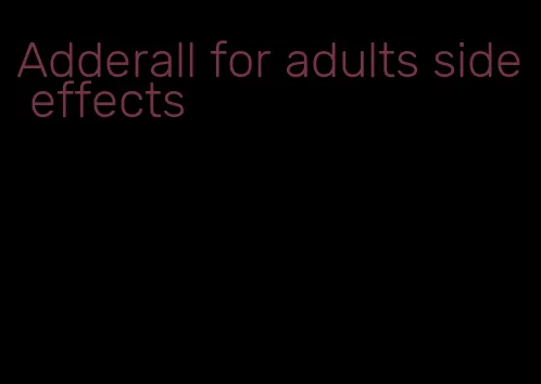 Adderall for adults side effects