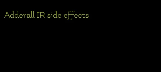 Adderall IR side effects