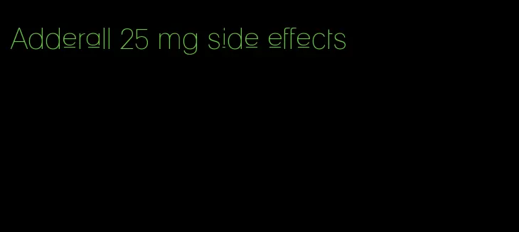 Adderall 25 mg side effects