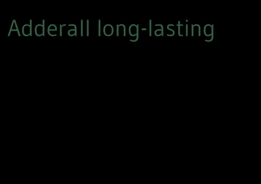 Adderall long-lasting