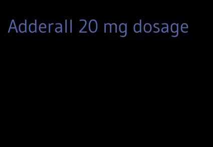 Adderall 20 mg dosage