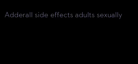 Adderall side effects adults sexually