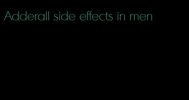 Adderall side effects in men