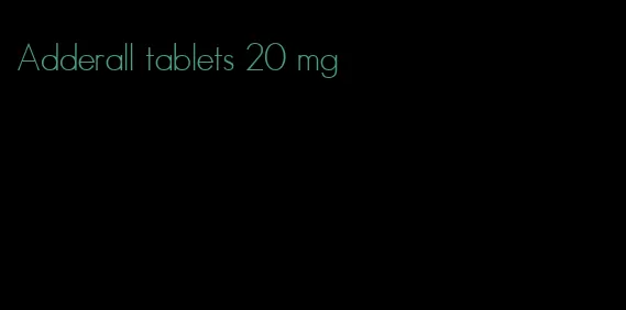 Adderall tablets 20 mg