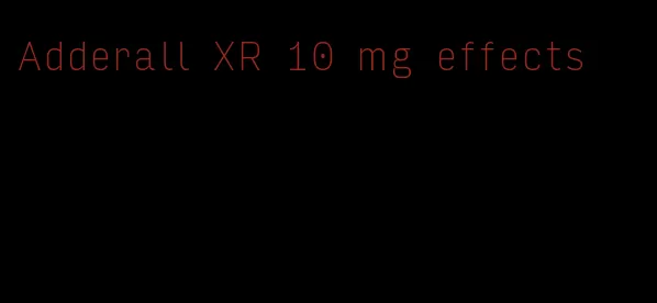 Adderall XR 10 mg effects