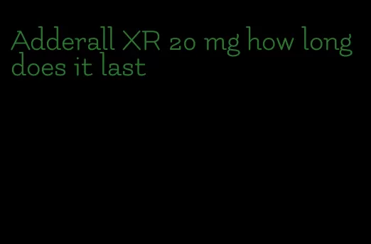 Adderall XR 20 mg how long does it last