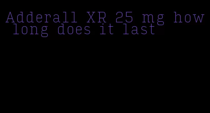 Adderall XR 25 mg how long does it last