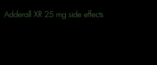 Adderall XR 25 mg side effects