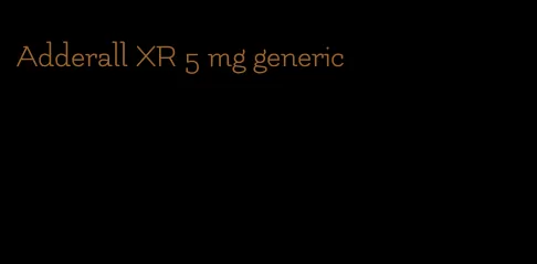 Adderall XR 5 mg generic