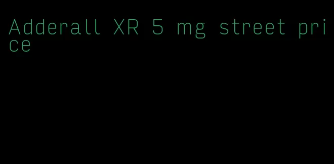 Adderall XR 5 mg street price