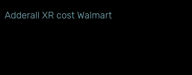 Adderall XR cost Walmart