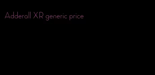 Adderall XR generic price