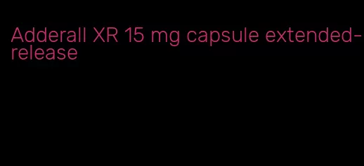 Adderall XR 15 mg capsule extended-release