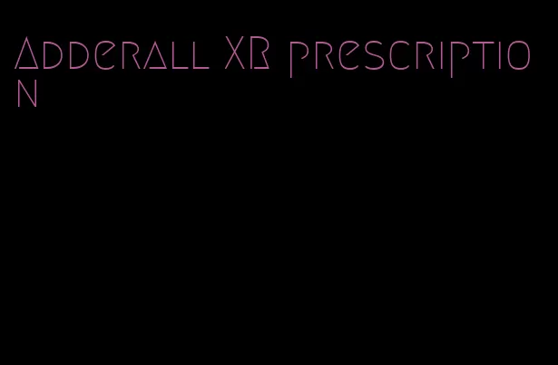 Adderall XR prescription