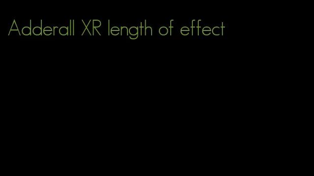 Adderall XR length of effect