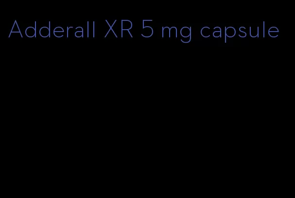 Adderall XR 5 mg capsule