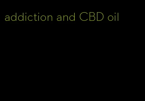 addiction and CBD oil