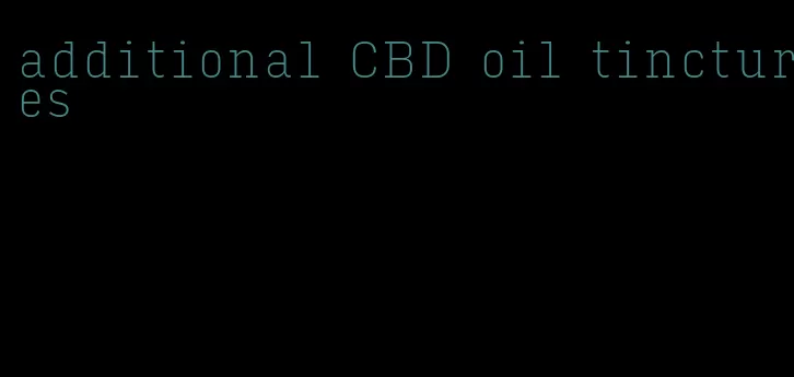 additional CBD oil tinctures