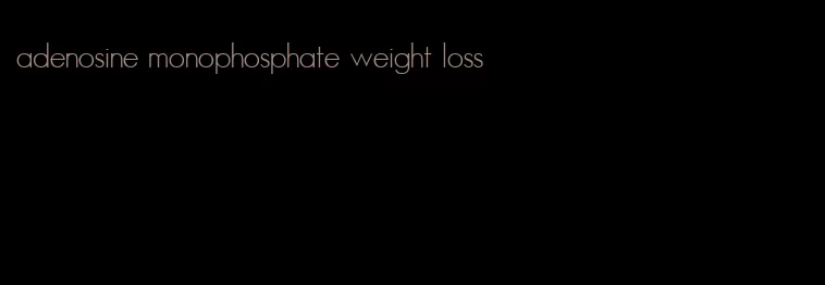 adenosine monophosphate weight loss