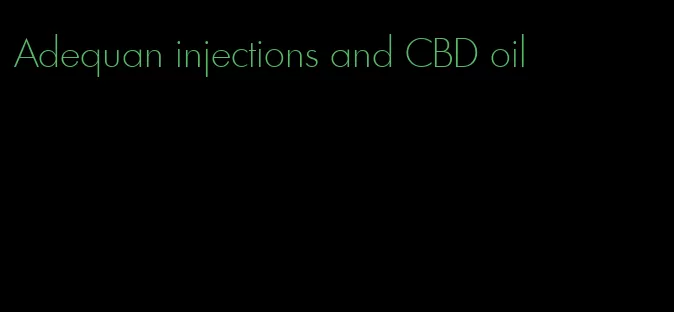 Adequan injections and CBD oil