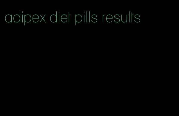 adipex diet pills results