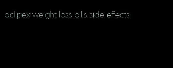 adipex weight loss pills side effects