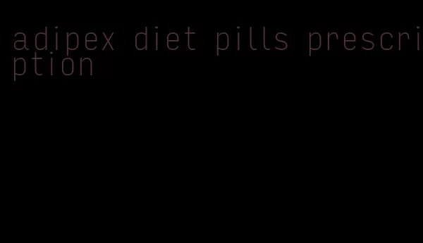 adipex diet pills prescription