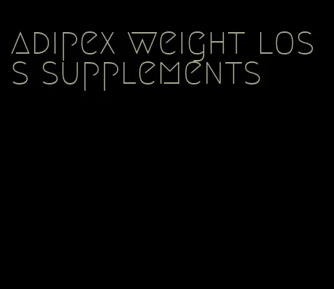 adipex weight loss supplements