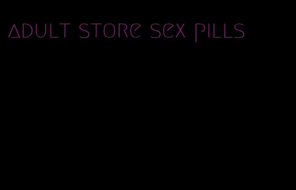 adult store sex pills