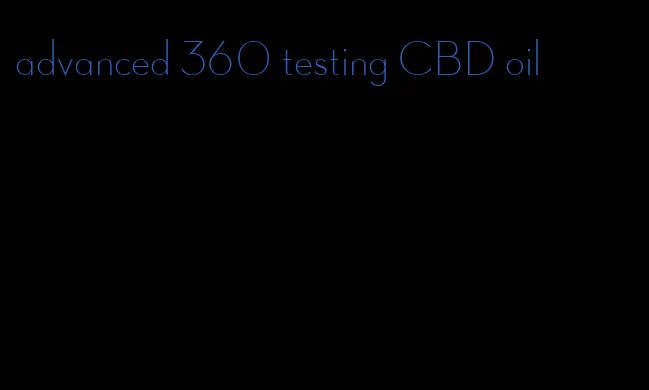 advanced 360 testing CBD oil